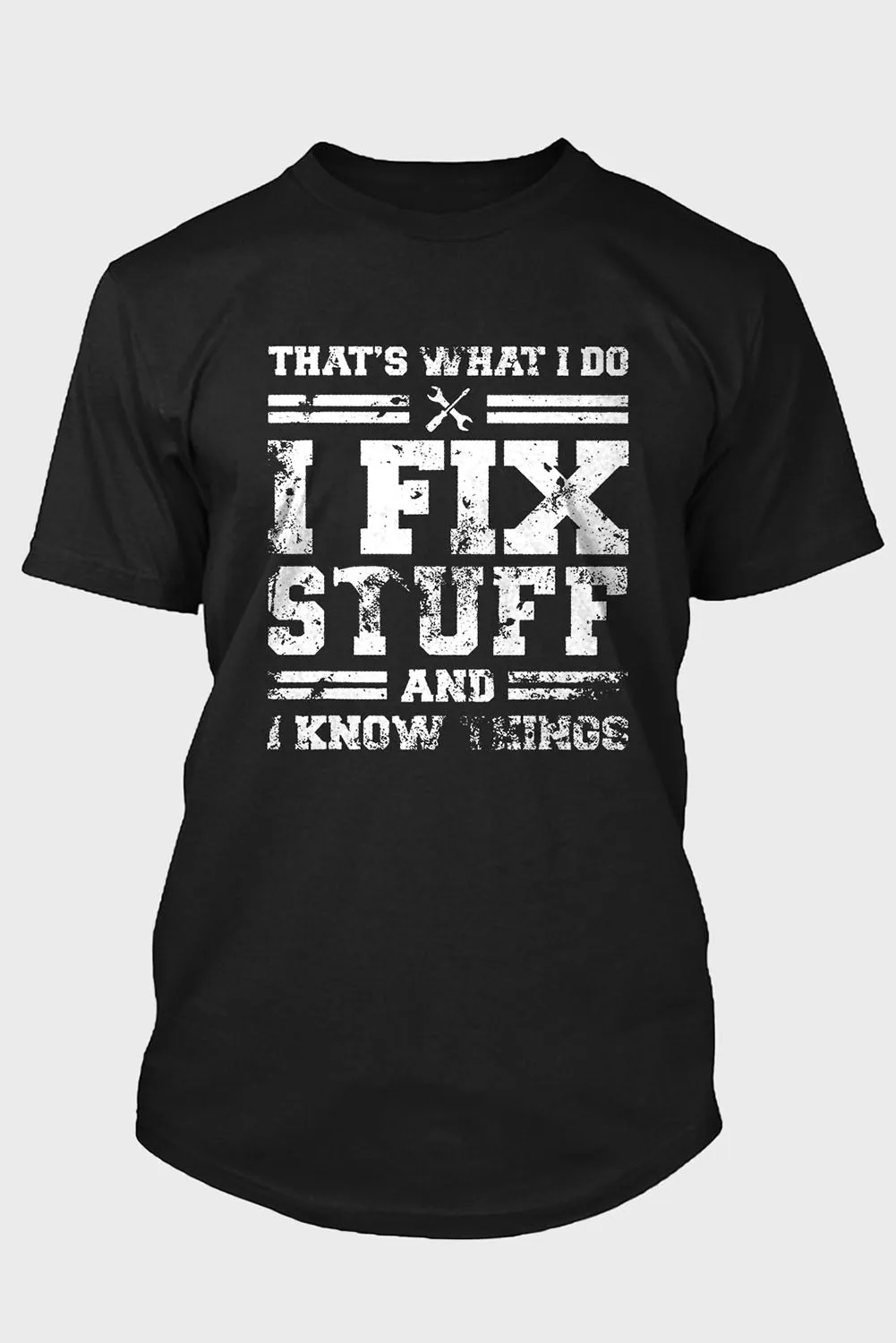 Black That's What I Do I Fix Stuff And I Know Things T Shirt