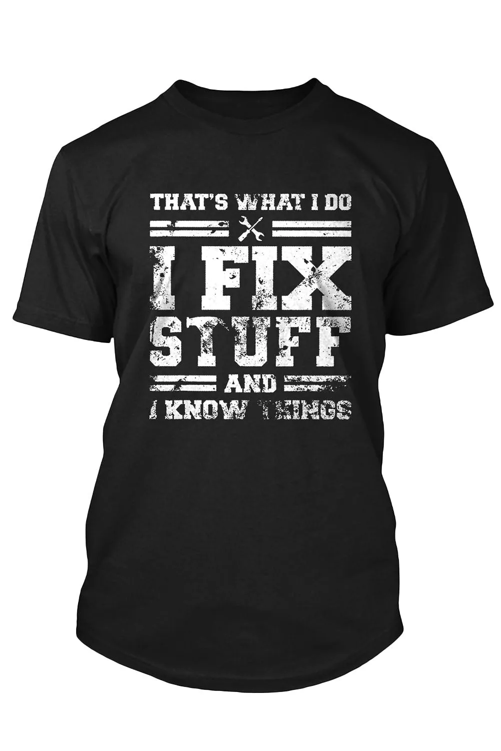 Black That's What I Do I Fix Stuff And I Know Things T Shirt