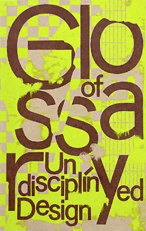 Glossary of Undisciplined Design