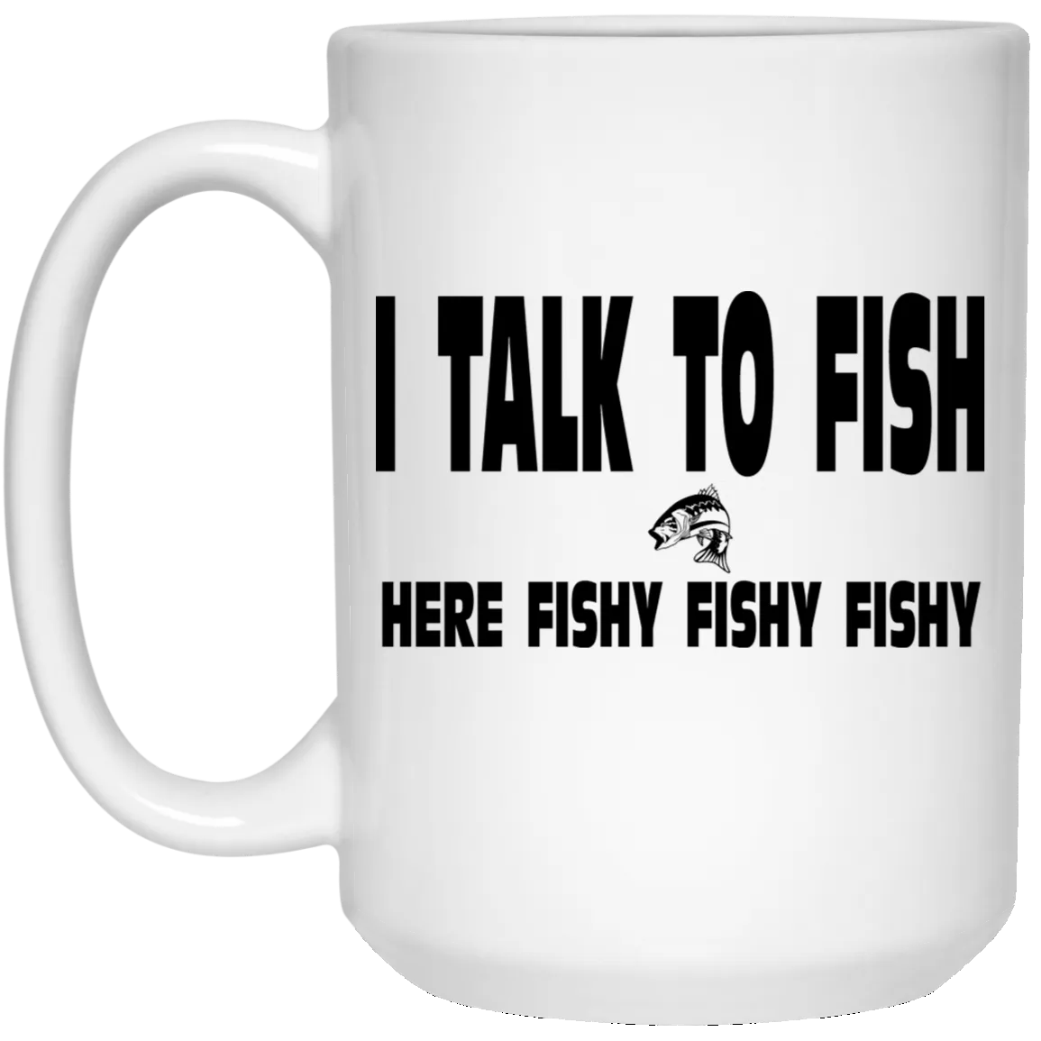 I Talk To Fish Here Fishy Fishy Mugs