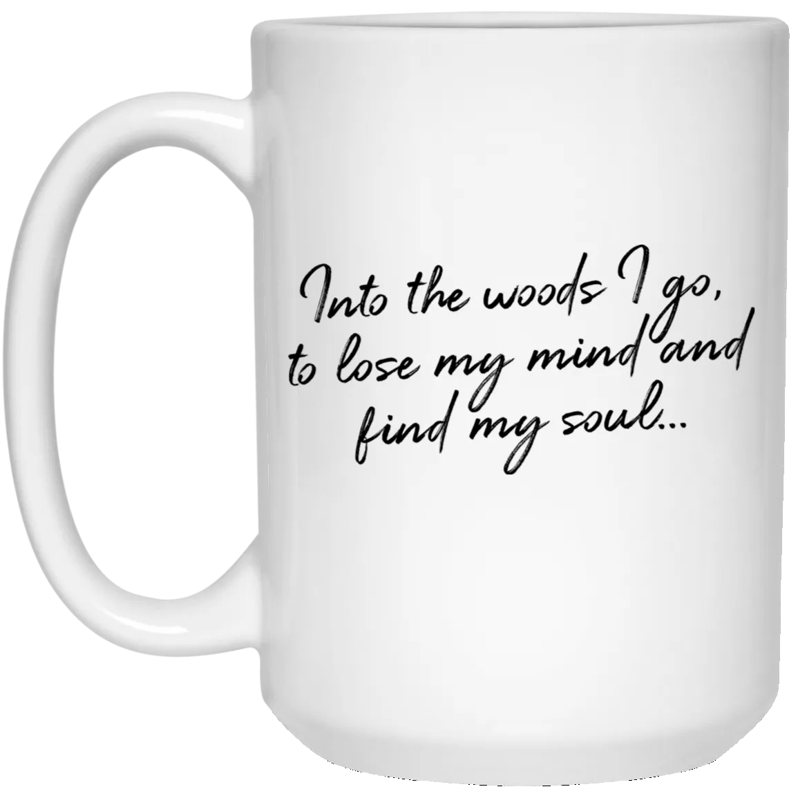 Into the Woods I Go - White Mug