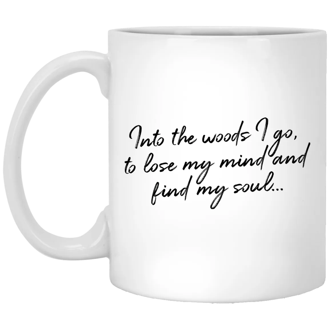 Into the Woods I Go - White Mug