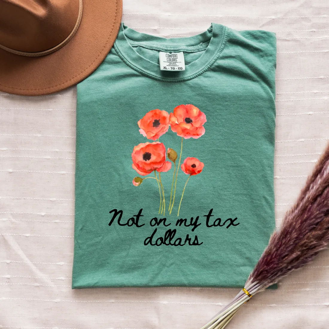 Not on my Tax Dollars Poppy Unisex Tshirt