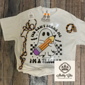 You Can’t Scare Me Teacher Tee