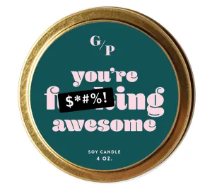 You're F***ing Awesome 4 oz. Just Because Candle Tin